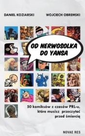 Od Nerwosolka do Yansa: 50 komiksów z czasów PRL-u, które musisz przeczytać przed śmiercią - Wojciech Obremski, Daniel Koziarski