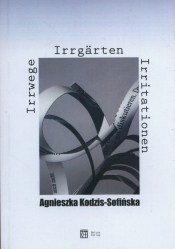 Irrwege Irrgarten Irritationen - Kodzis-Sofińska Agnieszka