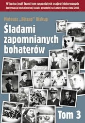 Śladami zapomnianych bohaterów Tom 3 - Mateusz Biskup