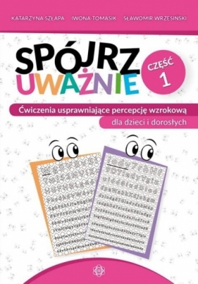 Spójrz uważnie Część 1 - Katarzyna Szłapa, Iwona Tomasik, Sławomir Wrzesiński