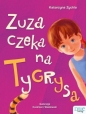 Zuza czeka na Tygrysa - Katarzyna Zychla, Katarzyna Zychla