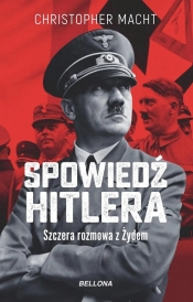 Spowiedź Hitlera. Szczera rozmowa z Żydem - Christopher Macht