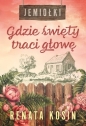 Jemiołki. Tom 2. Gdzie święty traci głowę - Renata Kosin