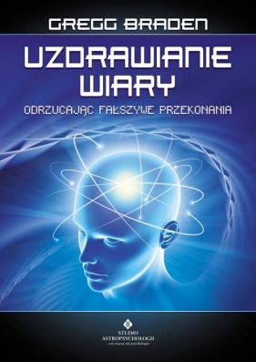 Uzdrawianie wiary - Braden Gregg
