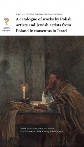 A catalogue of works by Polish artists and Jewish artists from Poland in museums in Israel - Jerzy Malinowski, Barbara Brus-Malinowska
