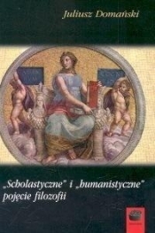 Scholastyczne i humanistyczne pojęcie filozofii - Juliusz Domański