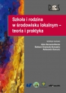 Szkoła i rodzina w środowisku lokalnym - teoria i praktyka