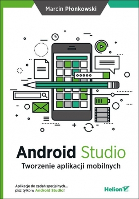 Android Studio Tworzenie aplikacji mobilnych - Płonkowski Marcin