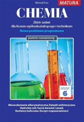 Chemia. Zbiór zadań dla uczniów liceum ogólnokształcącego i technikum. Zeszyt 6 - Opracowanie zbiorowe