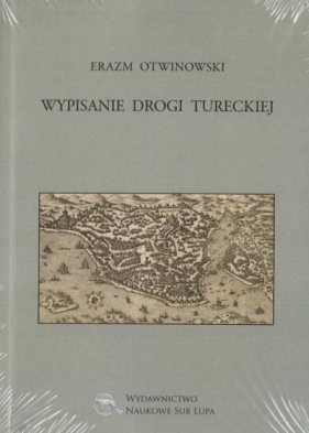 Wypisanie Drogi Tureckiej - Erazm Otwinowski