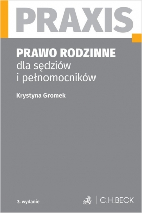 Prawo rodzinne dla sędziów i pełnomocników Praxis - Krystyna Gromek