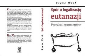 Spór o legalizację eutanazji - Bogna Wach