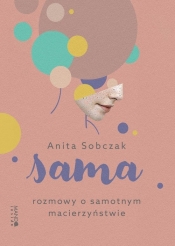 Sama Rozmowy o samotnym macierzyństwie - Sobczak Anita