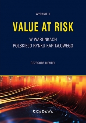 Value at Risk w warunkach polskiego rynku kapitałowego. Wyd. II - Grzegorz Mentel