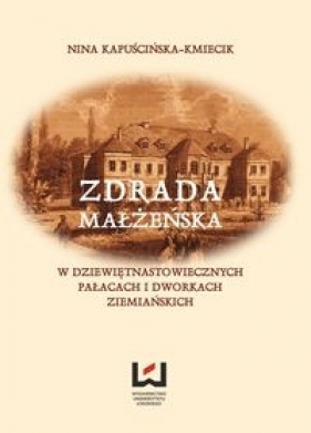 Zdrada małżeńska w dziewiętnastowiecznych pałacach i dworach ziemiańskich - Kapuścińska-Kmiecik Nina