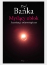 Myślący obłok Józef Bańka