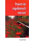 Powrót do zagubionych marzeń Krzysztof Kowal