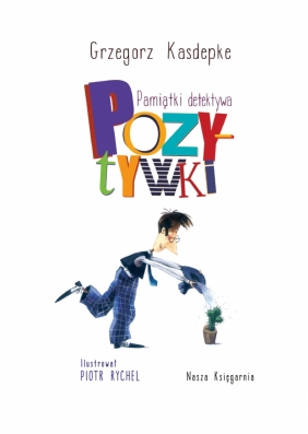 Pamiątki detektywa Pozytywki. Tom 5 - Grzegorz Kasdepke, Piotr Rychel