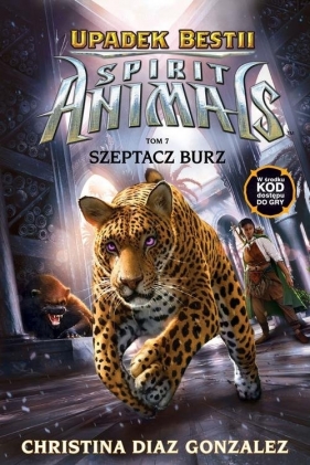 Spirit Animals Upadek bestii Tom 7 Szeptacz Burz - Christina Diaz Gonzalez