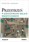 Przestrzeń w kształtowaniu relacji międzyludzkich Wiesław Sikorski