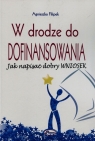 W drodze do dofinansowania. Jak napisać dobry wniosek Filipek Agnieszka