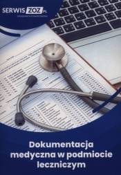Dokumentacja medyczna w podmiocie leczniczym - Opracowanie zbiorowe