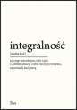 Integralność. To, czego potrzebujesz, żeby wyjść z "ciemnej dziczy" i robić rzeczy po swojemu, nawet kiedy inni patrzą - Martha Beck