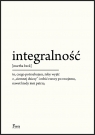 Integralność. To, czego potrzebujesz, żeby wyjść z 