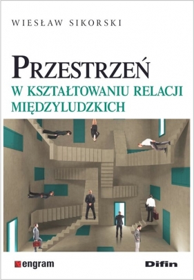 Przestrzeń w kształtowaniu relacji międzyludzkich - Sikorski Wiesław