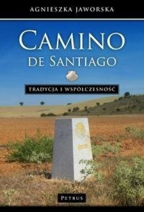 Camino de Santiago. Tradycja i współczesność - Jaworska Agnieszka