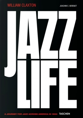 William Claxton. Jazzlife - Joachim Ernst Berendt