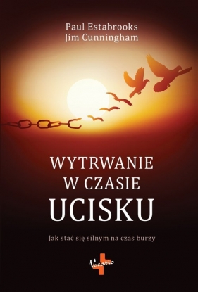 Wytrwanie w czasie ucisku - Paul Estabrooks, Jim Cunningham