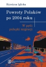 Powroty Polaków po 2004 roku W pętli pułapki migracji Krystyna Iglicka