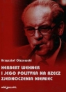 Herbert Wehner i jego polityka na rzecz zjednoczenia Niemiec Olszewski Krzysztof