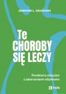 Te choroby się leczy. Powikłania związane z zaburzeniami odżywiania Jennifer L. Gaudiani .