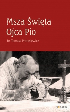 Msza Święta Ojca Pio - Protasiewicz Tomasz