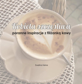 Kobieta szczęśliwa - Ewelina Heine