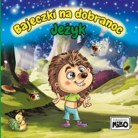 Bajeczki na dobranoc. Jeżyk - Wioletta Piasecka