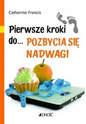 Pierwsze kroki do pozbycia się nadwagi - Francis Catherine