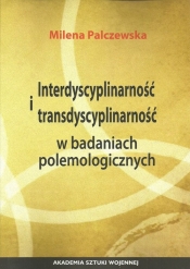 Interdyscyplinarność i transdyscyplinarność w badaniach polemologicznych - Palczewska Milena