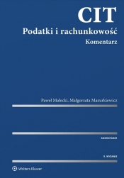 CIT Podatki i rachunkowość Komentarz - Mazurkiewicz Małgorzata, Małecki Paweł