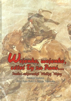Wojenko wojenko cożeś ty za Pani...