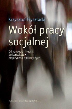 Wokół pracy socjalnej - Frysztacki Krzysztof