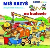 Miś Krzyś na budowie (OT)