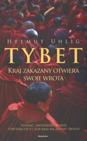 Tybet Kraj zakazany otwiera swoje wrota - Uhlig Helmut