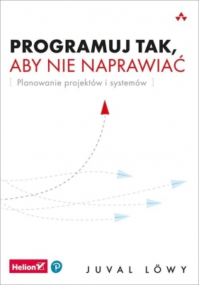 Programuj tak, aby nie naprawiać - Juval Löwy