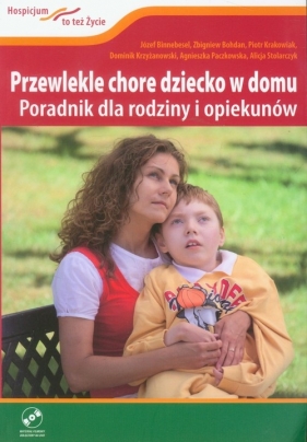 Przewlekle chore dziecko w domu z płytą DVD - Binnebesel Józef, Bohdan Zbigniew, Krakowiak Piotr