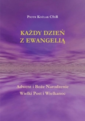 Każdy Dzień z Ewangelią Adwent i Boże... - Piotr Koźlak