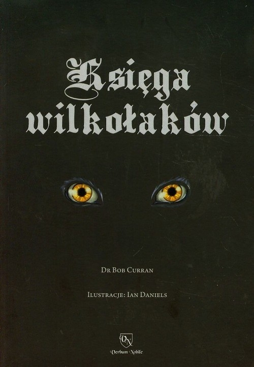 Księga wilkołaków Przewodnik po zmiennokształtnych, likantropach i zwierzołakach