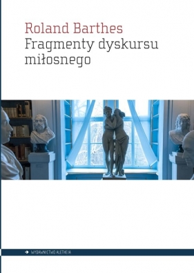 Fragmenty dyskursu miłosnego - Roland Barthes